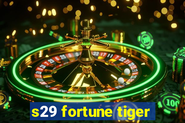 s29 fortune tiger